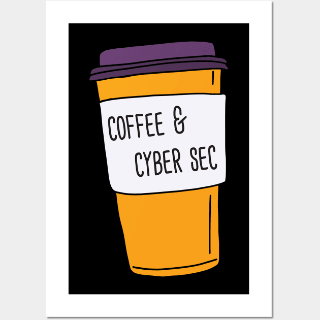 Coffee And Cyber Sec Wall Art by orlumbustheseller